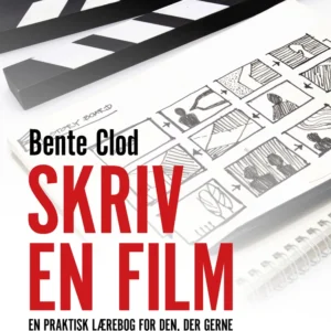 Skriv en film: En praktisk lærebog for den, der gerne vil skrive film, video eller tv