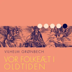 Vor folkeæt i oldtiden: Menneskelivet og guderne
