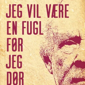 Jeg vil være en fugl før jeg dør