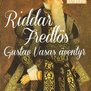Riddar Fredlös : Gustav Vasas äventyr