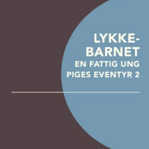 Lykkebarnet: En fattig ung piges eventyr 2