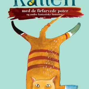 Katten med de firfarvede poter og andre fantastiske historier
