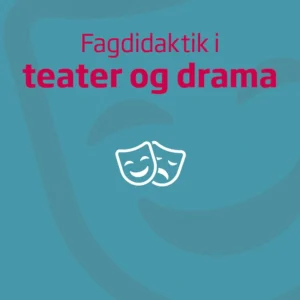 Fagdidaktik i teater og drama