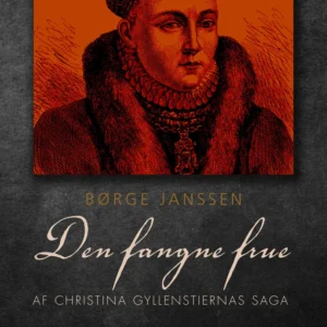 Den fangne frue: Af Christina Gyllenstiernas Saga