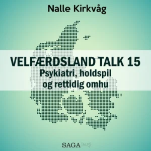Velfærdsland TALK #15 Psykiatri, holdspil og rettidig omhu
