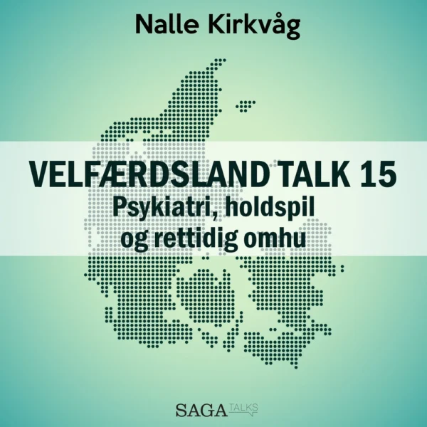 Velfærdsland TALK #15 Psykiatri, holdspil og rettidig omhu