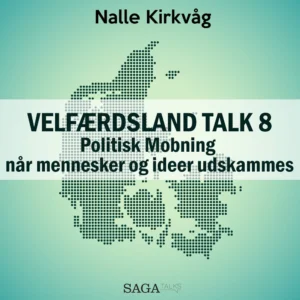 Velfærdsland TALK #8  -  Politisk Mobning  -  når mennesker og ideer udskammes