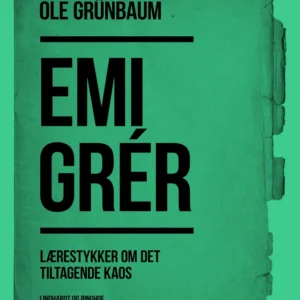 Emigrér: Lærestykker om det tiltagende kaos