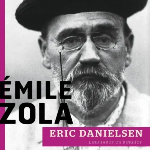 Ãmile Zola - en borgerlig rebel: en kritisk biografi