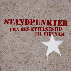 Standpunkter fra Besættelsestid til Vietnam