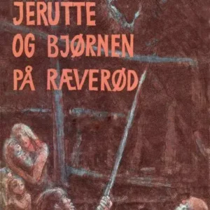Jerutte og bjørnen på Ræverød