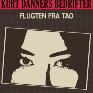 Kurt Danners bedrifter: Flugten fra Tao