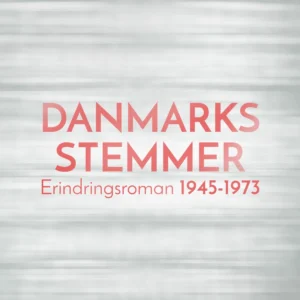 Danmarks stemmer. Erindringsroman 1945-1973