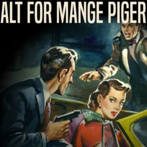 Alt for mange piger