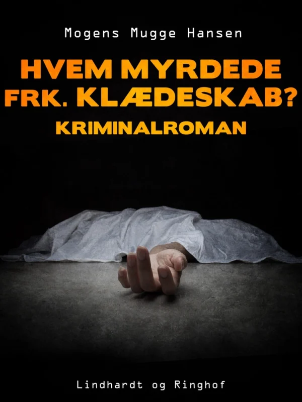 Hvem myrdede frk. Klædeskab? : kriminalroman