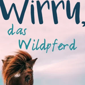 Wirru, das Wildpferd