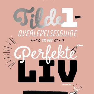 Overlevelsesguide til det perfekte liv (- eller måske til komplet kaos)