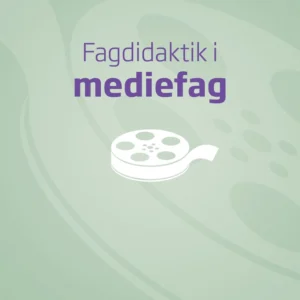 Fagdidaktik i mediefag