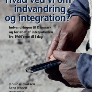 HVAD VED VI OM INDVANDRING OG INTEGRATION?