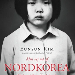 Min vej ud af Nordkorea - Ni år på flugt fra helvede