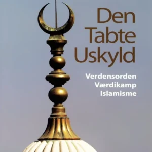 Den tabte uskyld - Verdensorden - Værdikamp - Islamisme