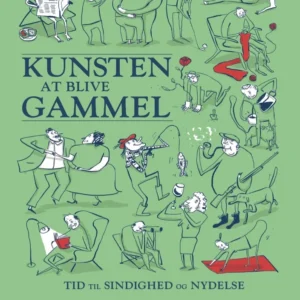 Kunsten at blive gammel - tid til sindighed og nydelse