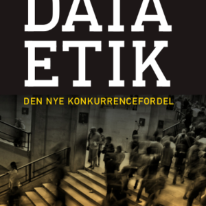 Dataetik - den nye konkurrencefordel