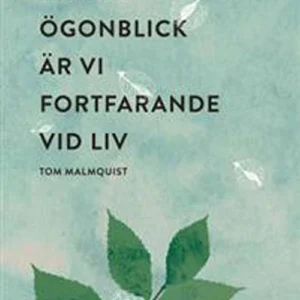 I varje ögonblick är vi fortfarande vid liv