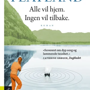 Alle vil hjem. Ingen vil tilbake : roman