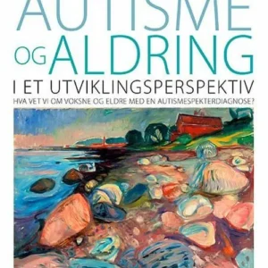 Autisme og aldring i et utviklingsperspektiv : hva vet vi om voksne og eldre med en autismespekterdiagnose?