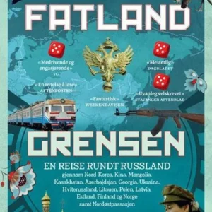 Grensen : en reise rundt Russland gjennom Nord-Korea, Kina, Mongolia, Kasakhstan, Aserbajdsjan, Georgia, Ukraina, ...