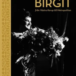 Birgit : från Västra Karup till Metropolitan