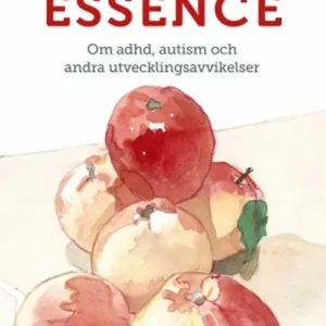 Essence : om adhd, autism och andra utvecklingsavvikelser