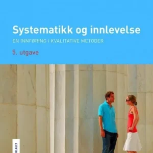 Systematikk og innlevelse : en innføring i kvalitative metoder