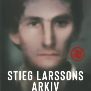 Stieg Larssons arkiv : nyckeln till Palmemordet