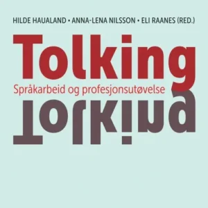 Tolking : språkarbeid og profesjonsutøvelse