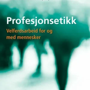 Profesjonsetikk : velferdsarbeid for og med mennesker