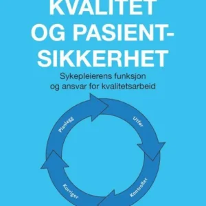 Kvalitet og pasientsikkerhet : sykepleierens funksjon og ansvar for kvalitetsarbeid