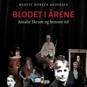 Blodet i årene : Amalie Skram og hennes tid