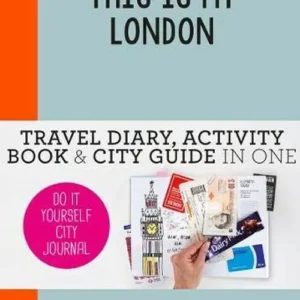This is my London: Travel Diary, Activity Book & City Guide In One