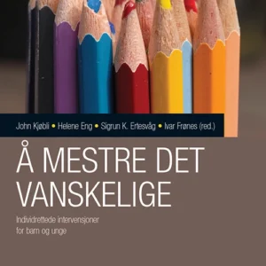 Å mestre det vanskelige : individrettede intervensjoner for barn og unge