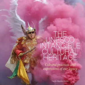 The UNESCO Intangible Cultural Heritage: Cultural Practices and Expressions of our Legacy