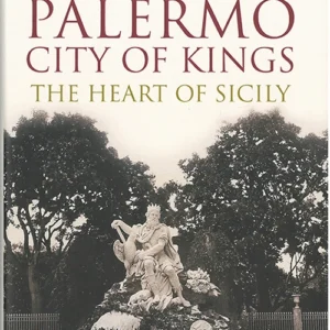 Palermo, city of Kings : The heart of Sicily