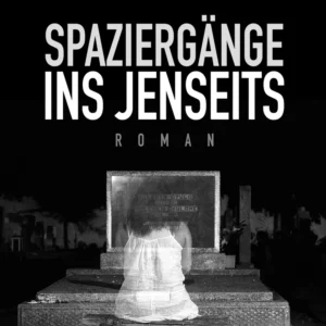 Spaziergänge ins Jenseits
