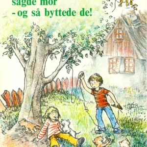 Skal vi bytte, sagde mor  -  og så byttede de