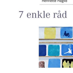 7 enkle råd til at få det bedre
