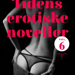 Tidens erotiske noveller - vol. 6