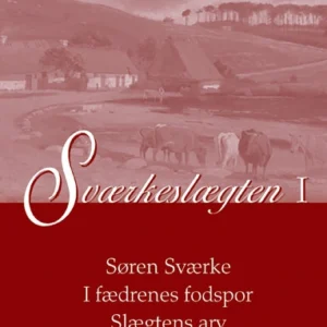 Sværkeslægten Søren Sværke I fædrenes fodspor Slægtens arv