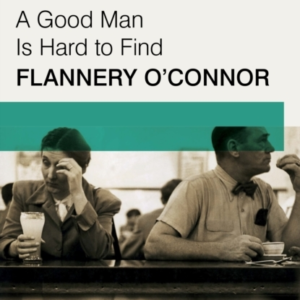 A Good Man Is Hard To Find Faber Modern Classics