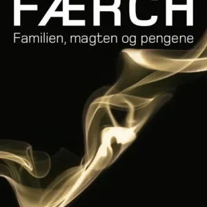 Færch - familien, magten og pengene